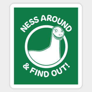 Ness Around & Find Out! Sticker